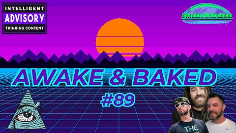 MellowDome! Awake & Baked! #89