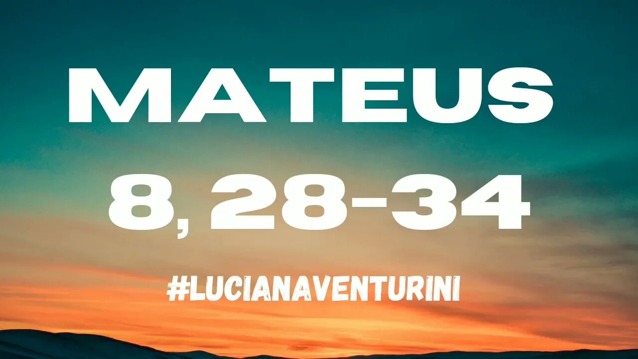 Mateus 8, 28-34 Os possessos de Gadara #lucianaventurini #desenvolvimentopessoal #evangelhodemateus