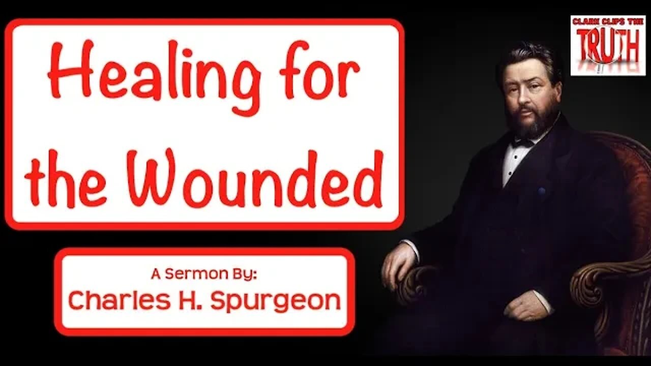 Healing for the Wounded | Charles Spurgeon Sermon