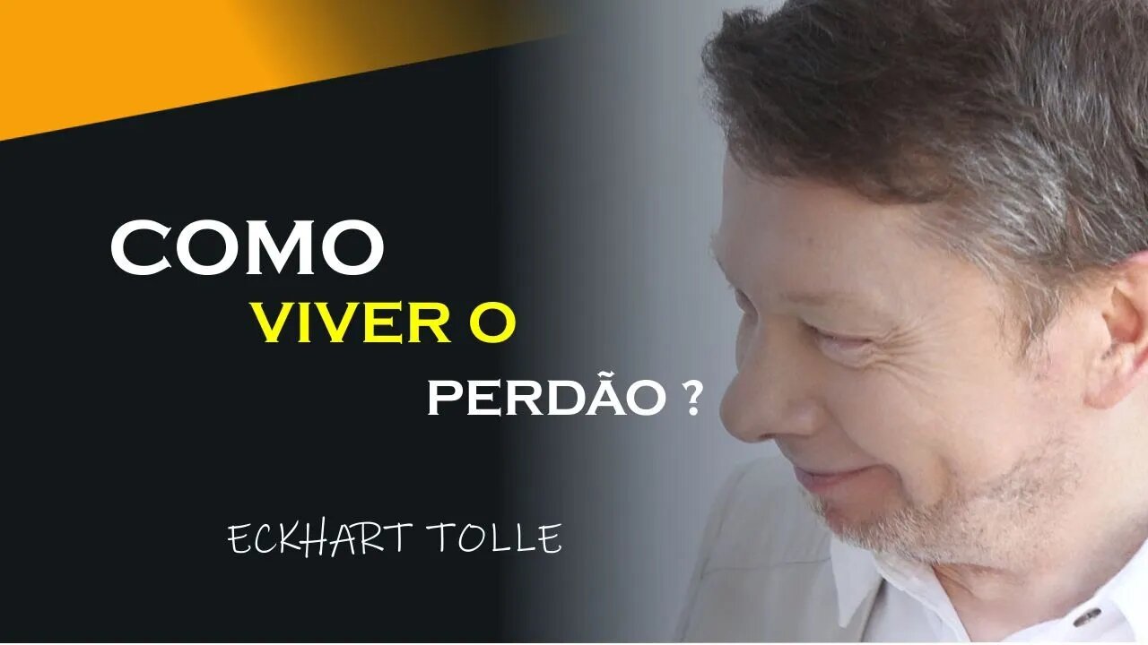 COMO VIVER O PERDÃO, ECKHART TOLLE DUBLADO