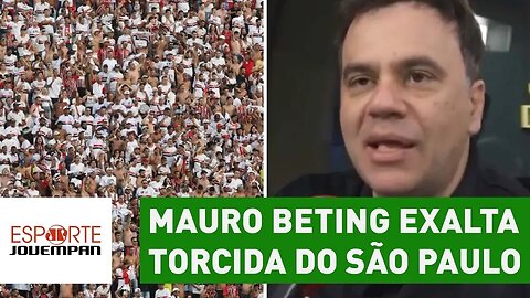 Mauro Beting exalta torcida do São Paulo: "não merece sofrer"