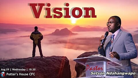 WEDNESDAY SERVICE PM | Pst Setson Ndahangwapo | VISION | 18:30 | 09 August 2023