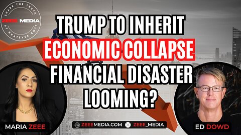 Trump to Inherit ECONOMIC COLLAPSE - Financial Disaster Looming? - Ed Dowd