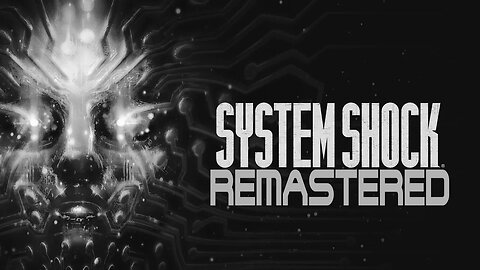 System Shock Remastered Gameplay (Part 2)