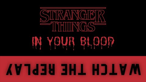 Stranger Things In Your Blood