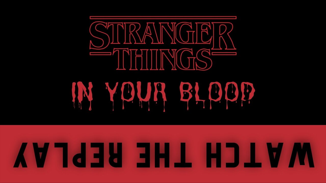 Stranger Things In Your Blood