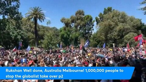 Rukshan Well done, Australia Melbourne! 1,000,000 people to stop the globalist take over p2