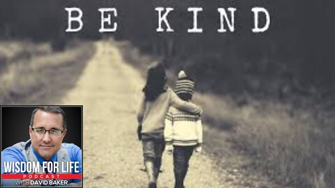 Wisdom for Life - "Be Kind to Everyone"