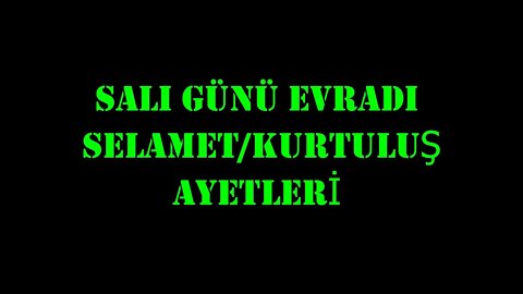 SALI GÜNÜ EVRADI / SELAMET, KURTULUŞ AYETLERİ