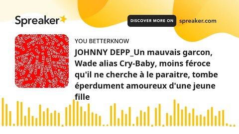 JOHNNY DEPP_Un mauvais garcon, Wade alias Cry-Baby, moins féroce qu'il ne cherche à le paraitre, tom