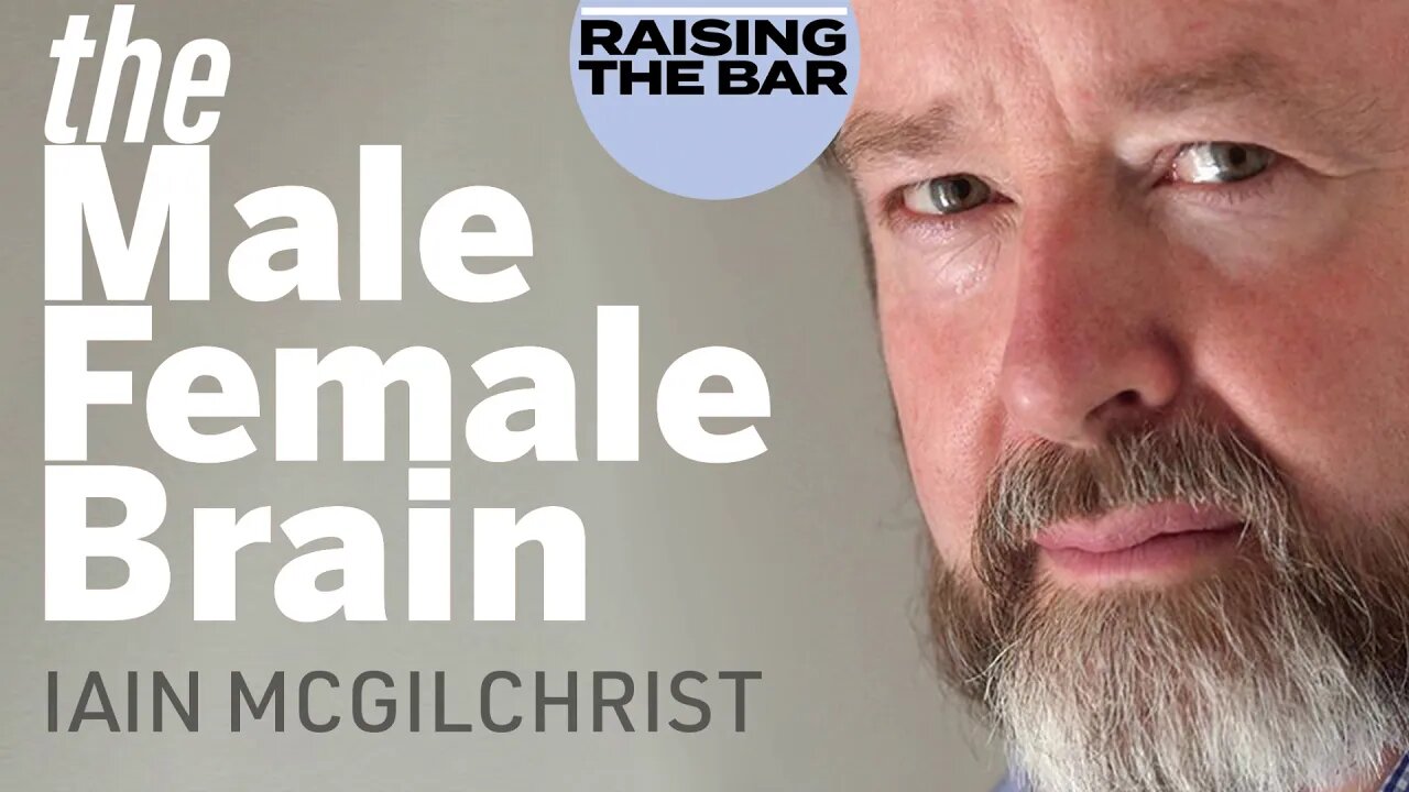 Iain McGilchrist | The Male Female Brain