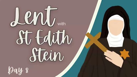 Lent with St Edith Stein Day 8: The Fall and its Effects on Relationships