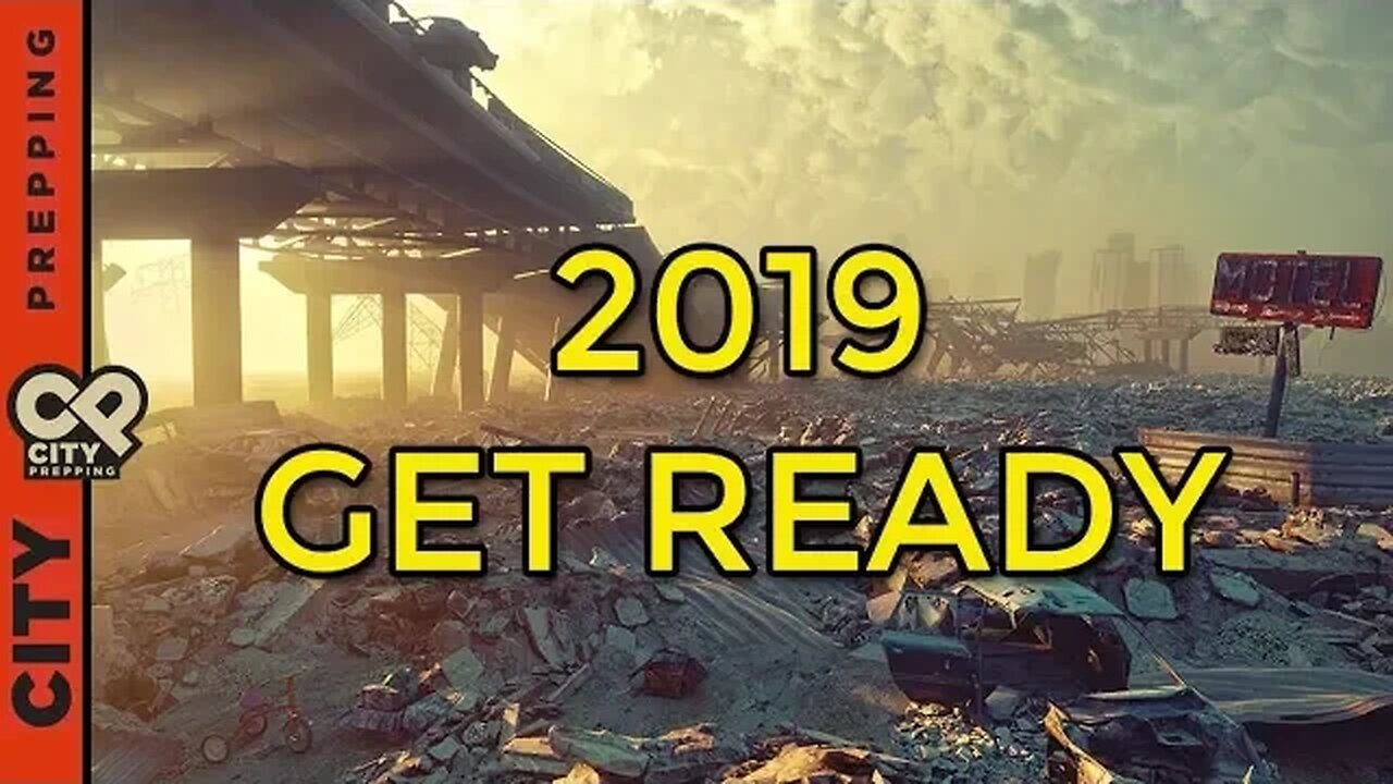 2019: will you be ready? The year of the prepper.