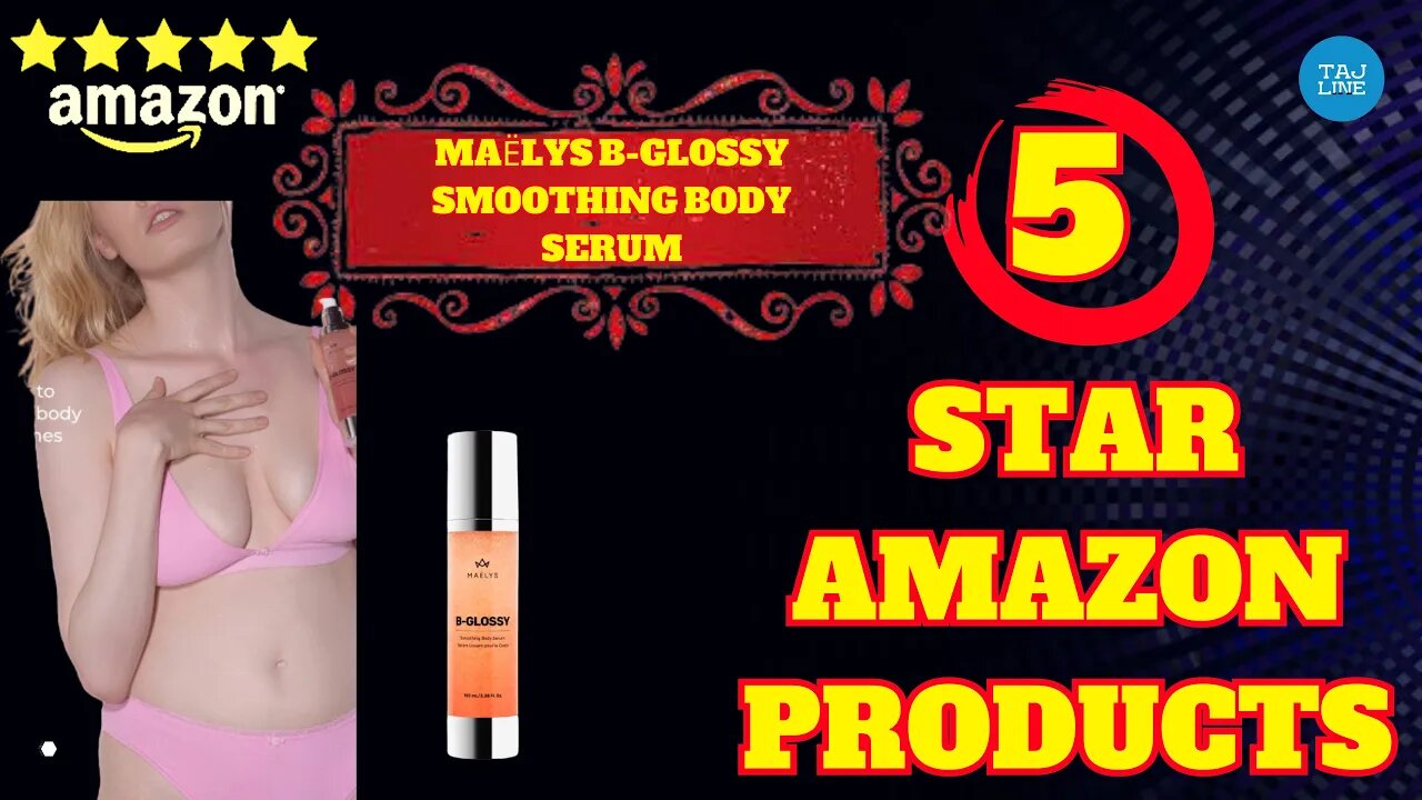 Get Silky Smooth Skin with MAËLYS B-GLOSSY Smoothing Body Serum 5 star amazon products tajline