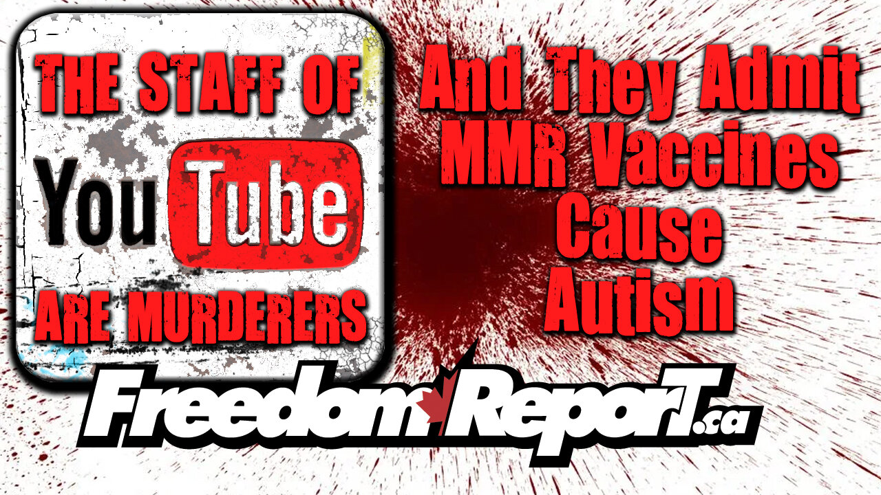 YouTube Staff Are Murderers And They Admit MMR Vaccines Cause Autism