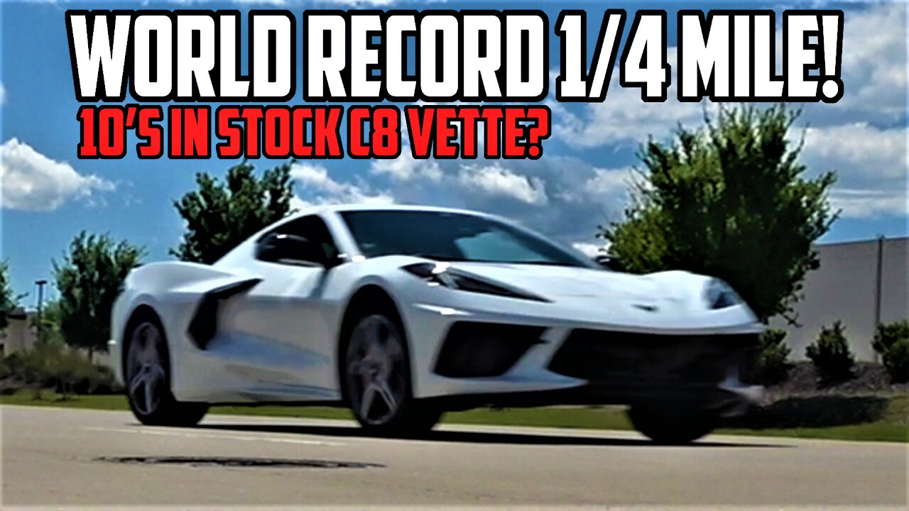 World RECORD Bone-Stock C8 Corvette Quarter-Mile Times! *INCONCEIVABLE*