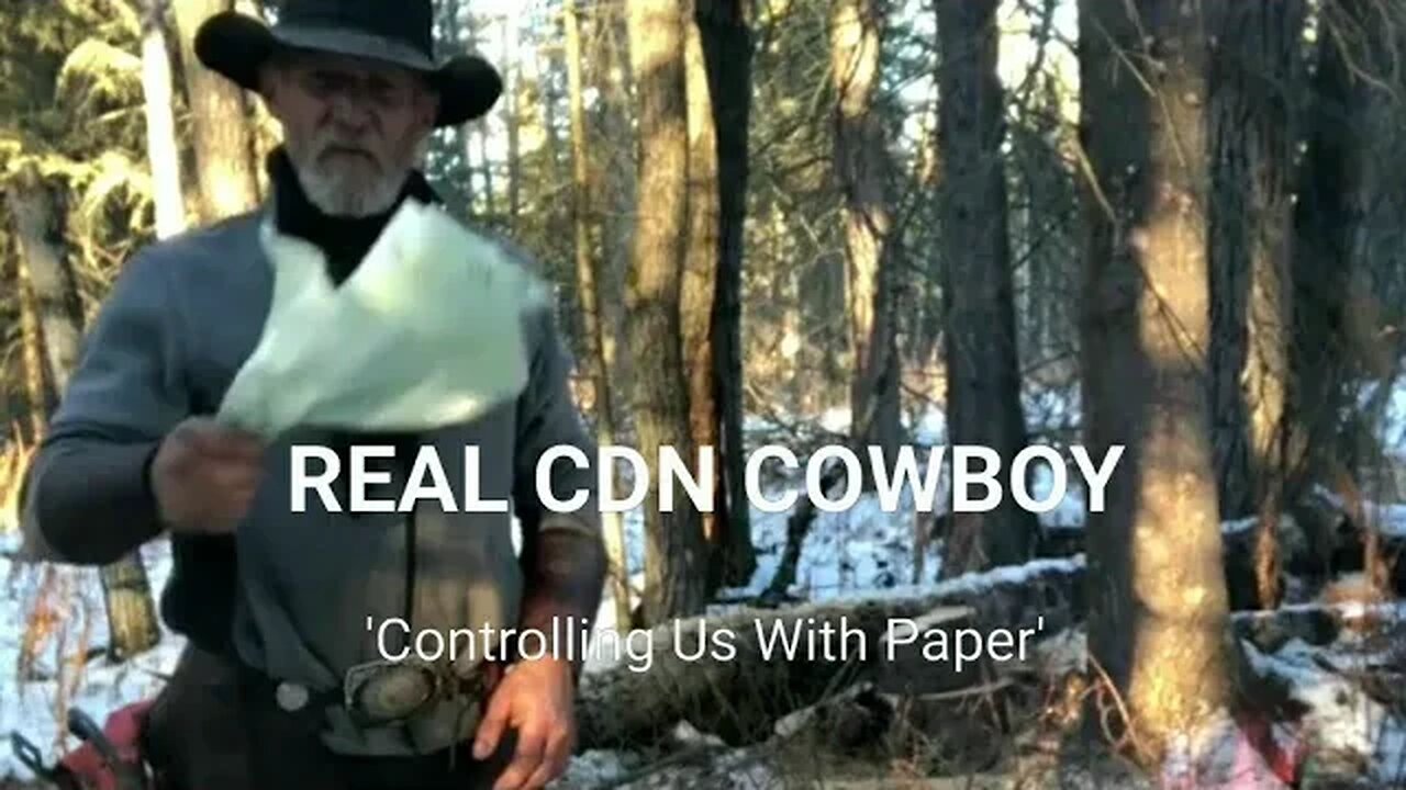 "They want to control your life by way of paper" REAL CDN COWBOY