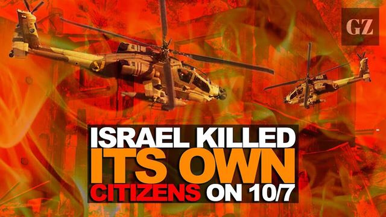 ISRAEL KILLED ITS OWN CITIZENS ON OCTOBER 7TH BY THE GRAYZONE