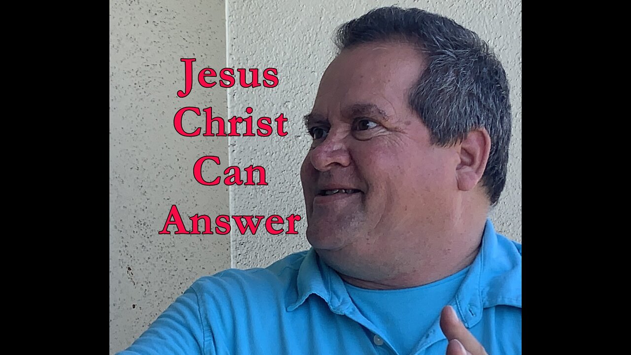 Jesus Christ can answer