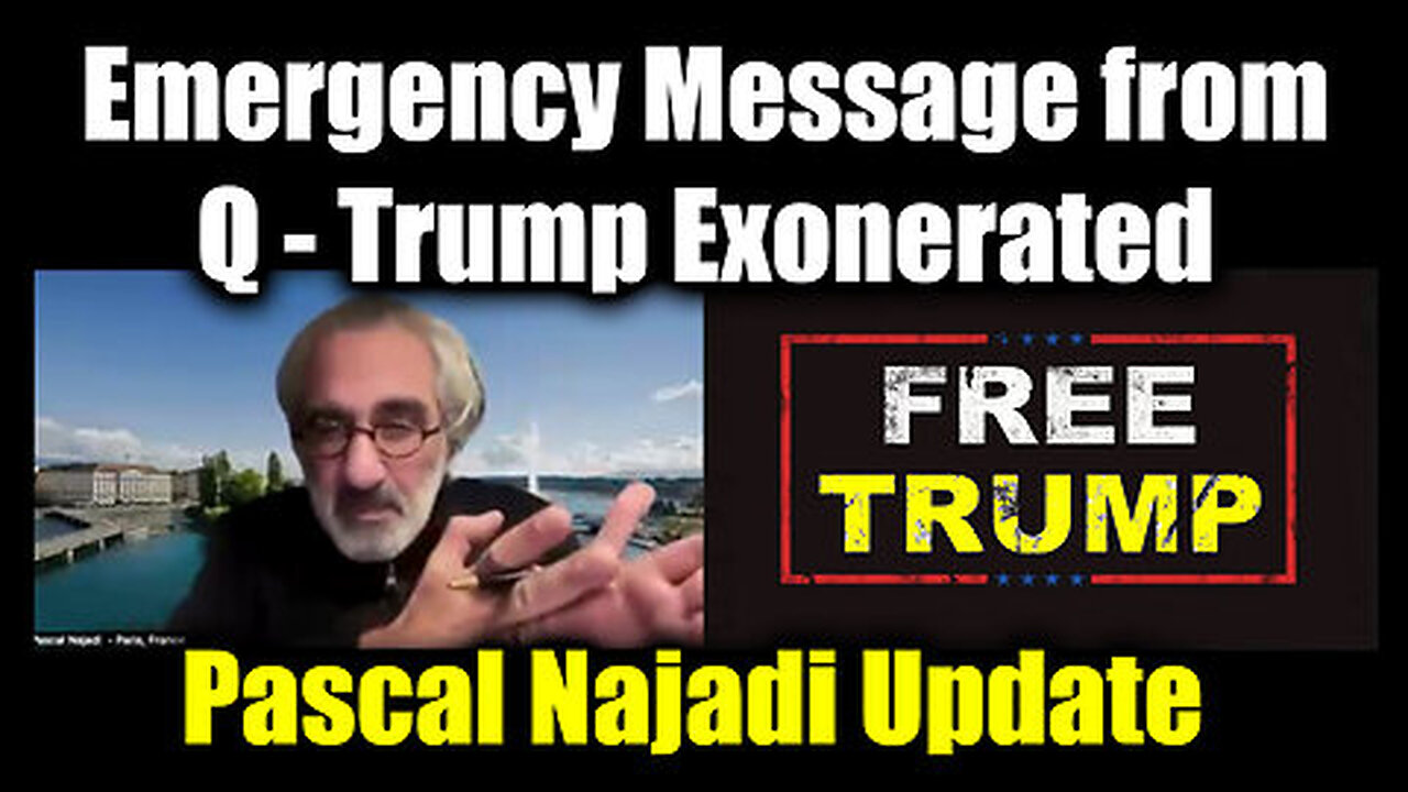 Pascal Najadi Update ''Emergency Message from Q - Trump Exonerated''