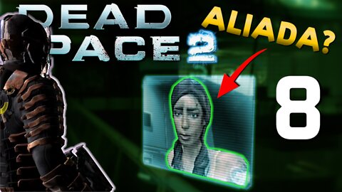 Nova Aliada? Dead Space 2 #8