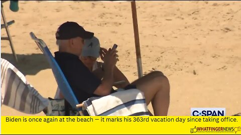 Biden is once again at the beach — it marks his 363rd vacation day since taking office.