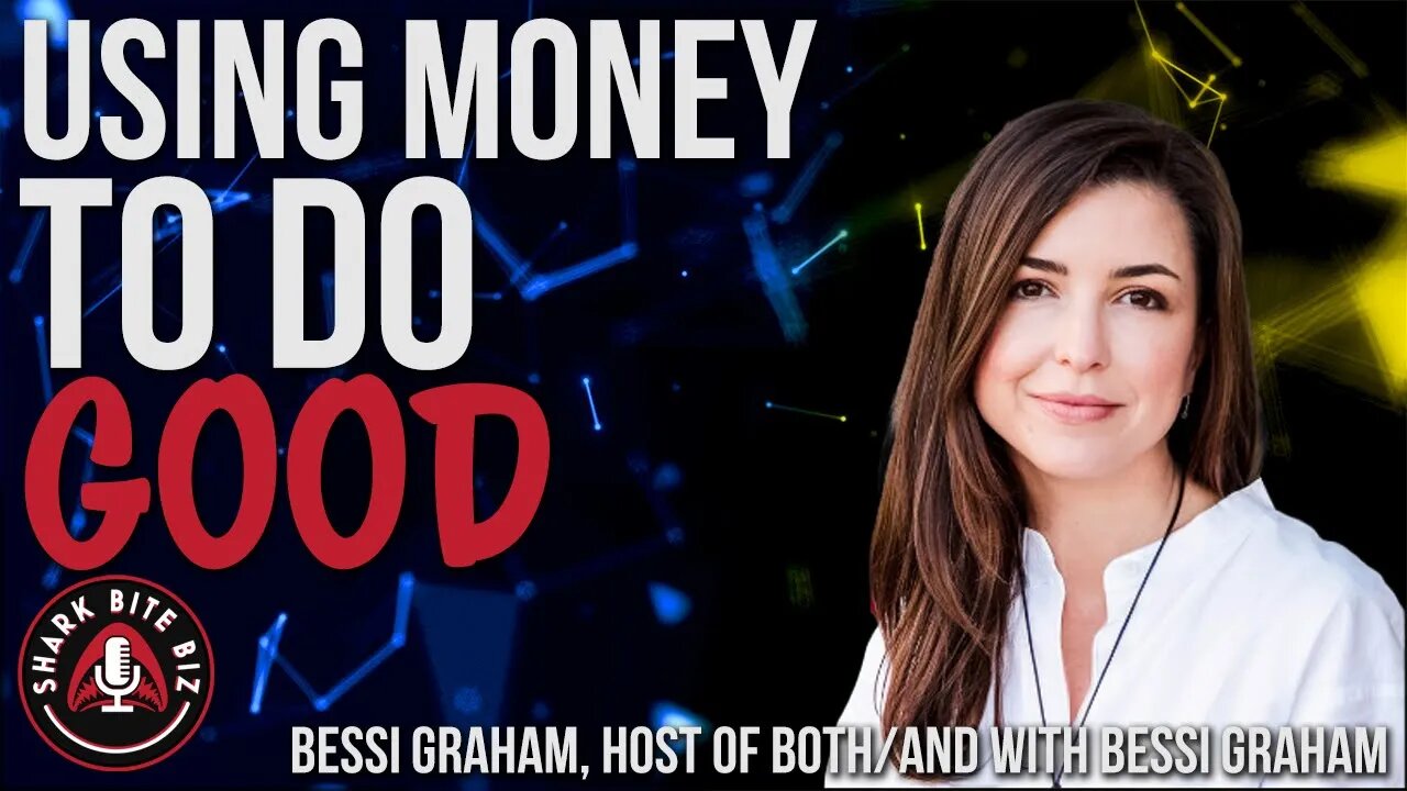 #170 Using Money to do Good with Bessi Graham, Host Both/And w/ Bessi Graham