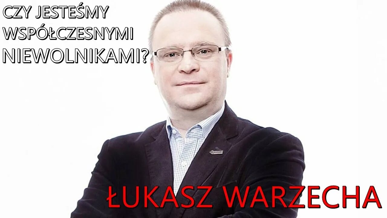 NA ŻYWO: Czy jesteśmy współczesnymi niewolnikami? - Łukasz Warzecha