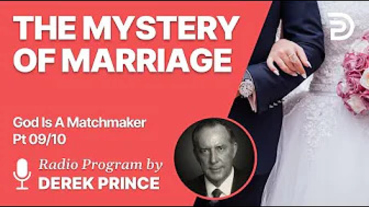 The Mystery of Marriage | God is a Matchmaker Pt 9 of 10 - Marriage is a Covenant - Derek Prince