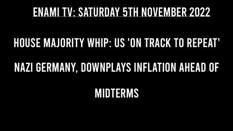House Majority Whip: US 'on track to repeat' Nazi Germany, downplays inflation ahead of midterms.