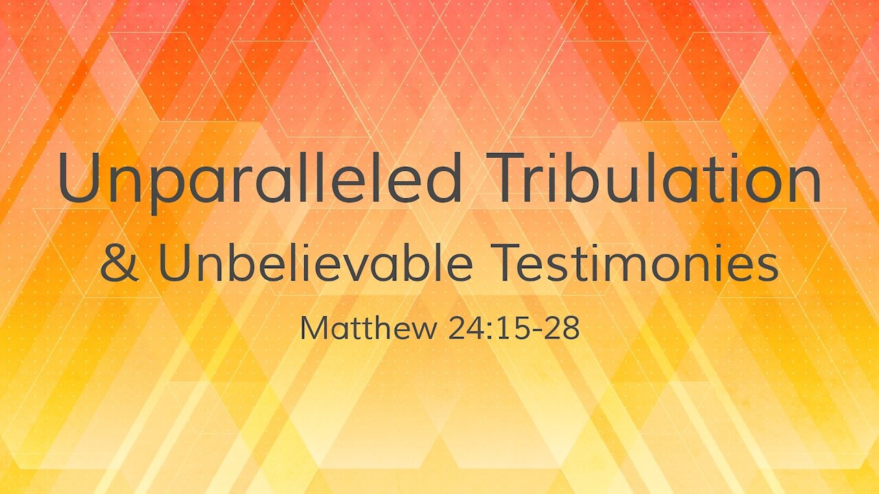 Aug. 15th, 2021 - Sunday AM Service - Unparalleled Tribulation... (Matt. 24:15-28)