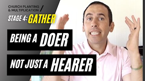 Stage 4: GATHER --> Being a Doer of the Word | CHURCH PLANTING & MULTIPLICATION // Adam Welch
