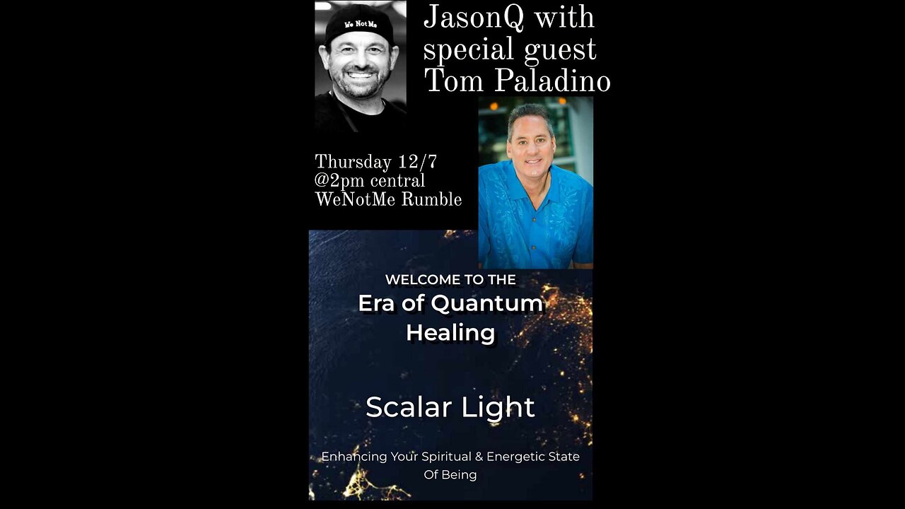 WeNotMe Jason Q with Special Guest Tom Paladino Scalar Energy Discussion 12/7 2pm Central