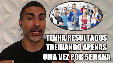 Tenha resultados treinando apenas uma vez por semana!