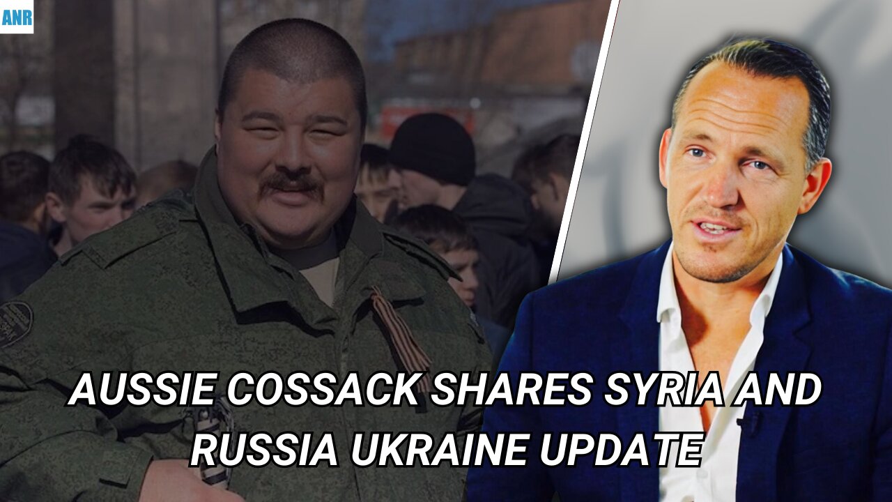 McIntyre Report: Aussie Cossack shares updates on Syria and the Russia-Ukraine conflict.