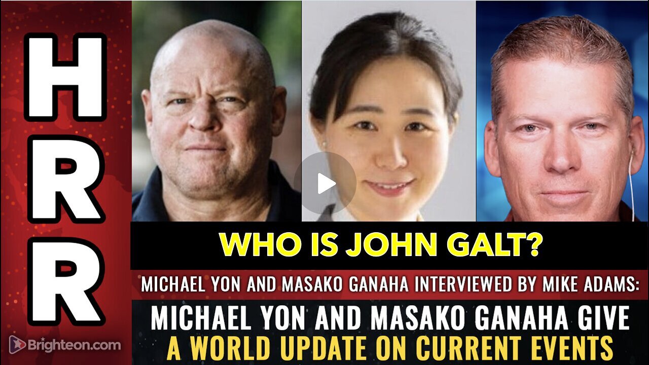 Mike Adams HRR W/ Michael Yon and Masako Ganaha give a WORLD UPDATE on current events. SGANON