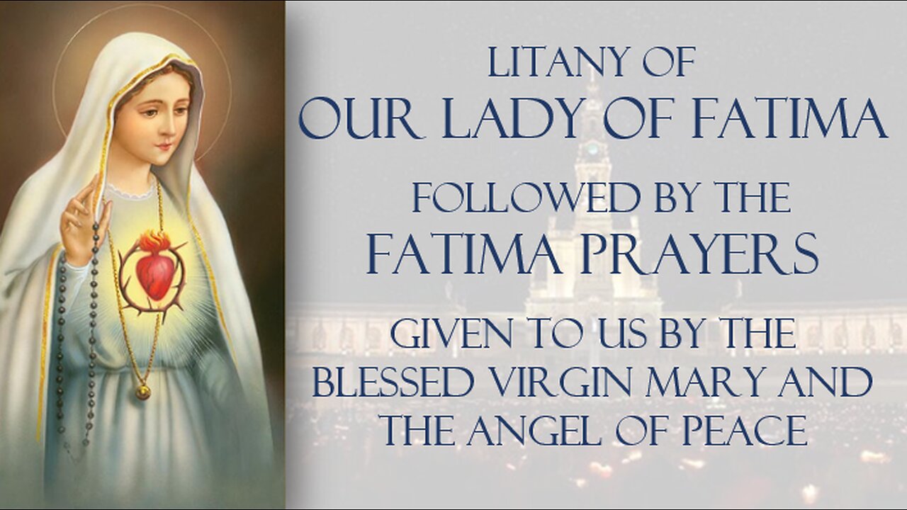 Litany of Our Lady of Fatima followed by the Five Fatima Prayers (October 13th-Miracle of the Sun)