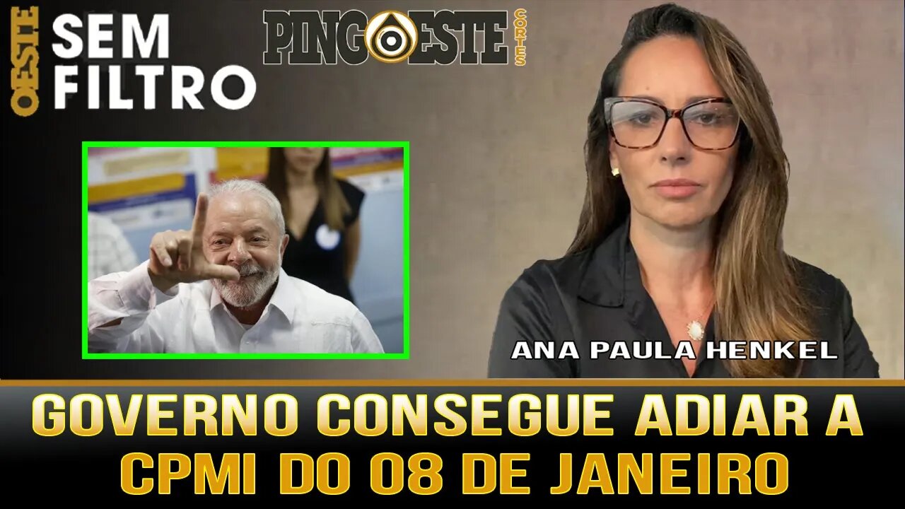 Governo lula consegue adiar CPMI do 08 de janeiro [ANA PAULA HENKEL]