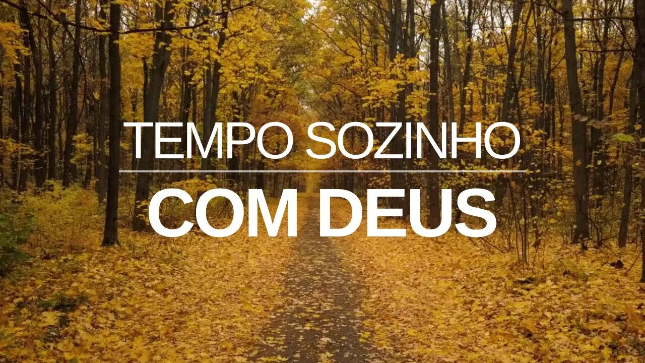 Sozinho com DEUS - Música de Adoração para Oração Meditação e Relaxar