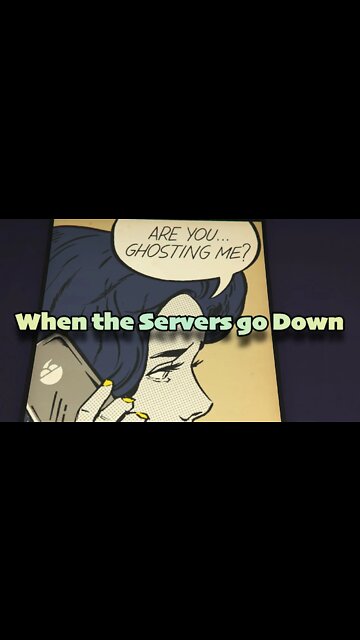 When the Servers Go Down