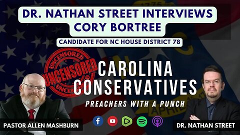 Carolina Conservatives | Dr. Nathan Street interviews Cory Bortree - REP Candidate for NC House 78