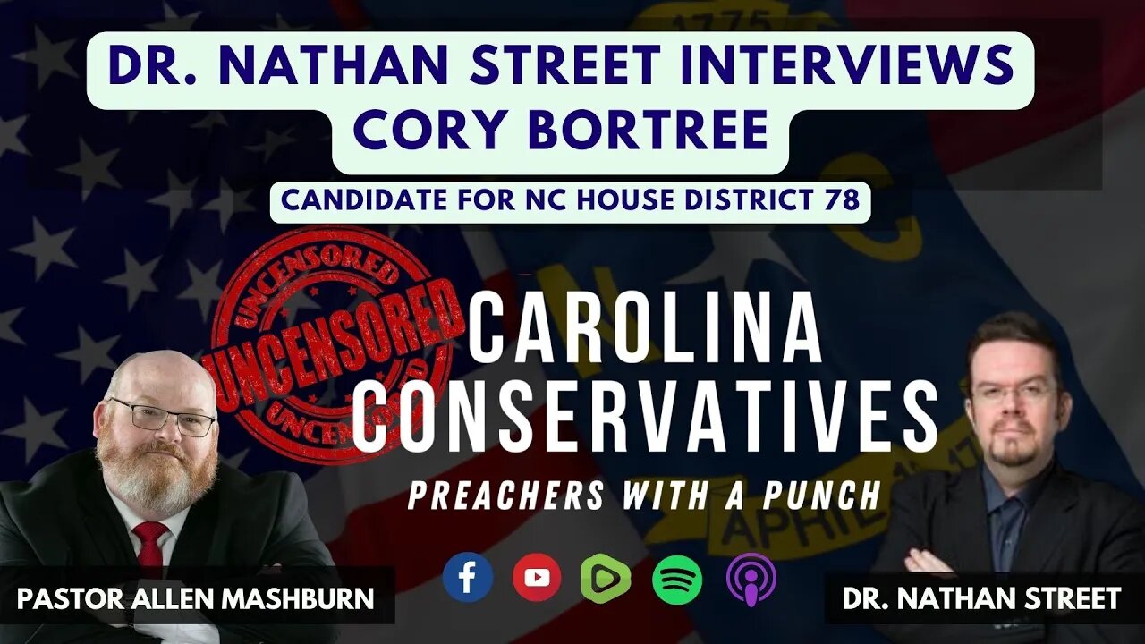 Carolina Conservatives | Dr. Nathan Street interviews Cory Bortree - REP Candidate for NC House 78