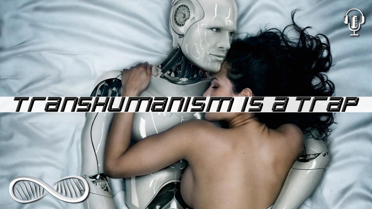 Transhumanism is a Trap