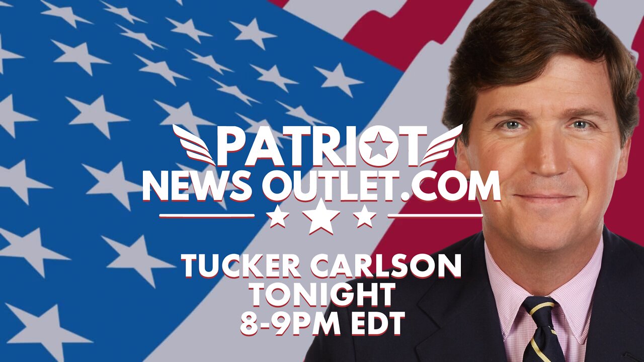 Tucker Carlson Tonight | Weeknights 8PM EDT