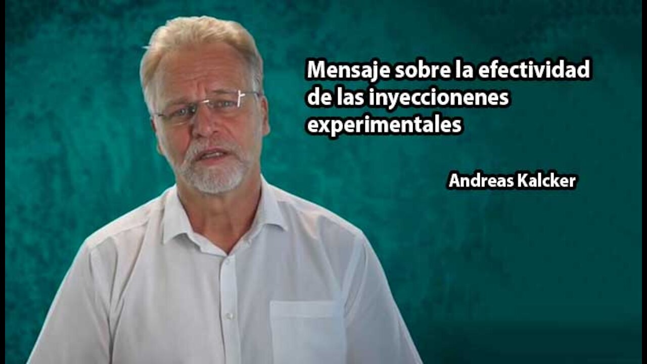 Mensaje sobre la efectividad de las inyecciones experimentales llamadas "vacunas" | Andreas Kalcker