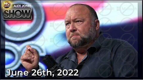 The Alex Jones Show 6/26/22