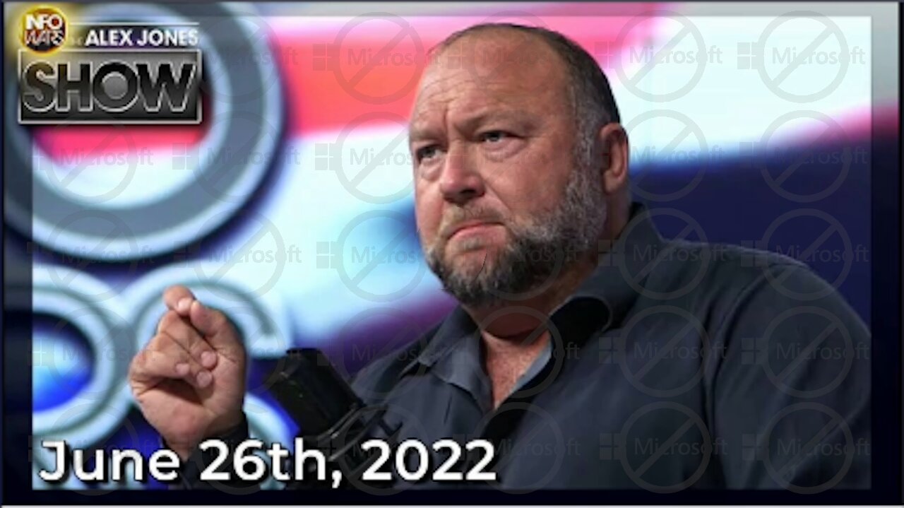 The Alex Jones Show 6/26/22