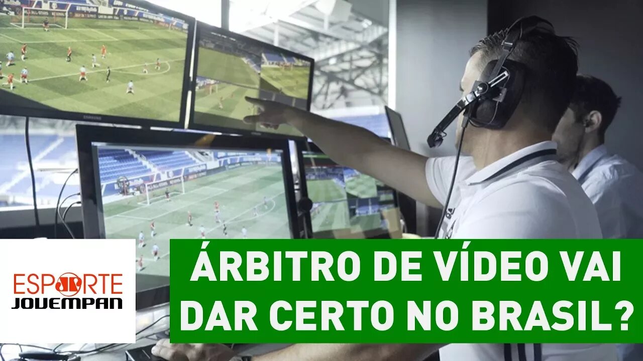 Árbitro de Vídeo vai dar certo no Brasil? Jornalistas analisam!