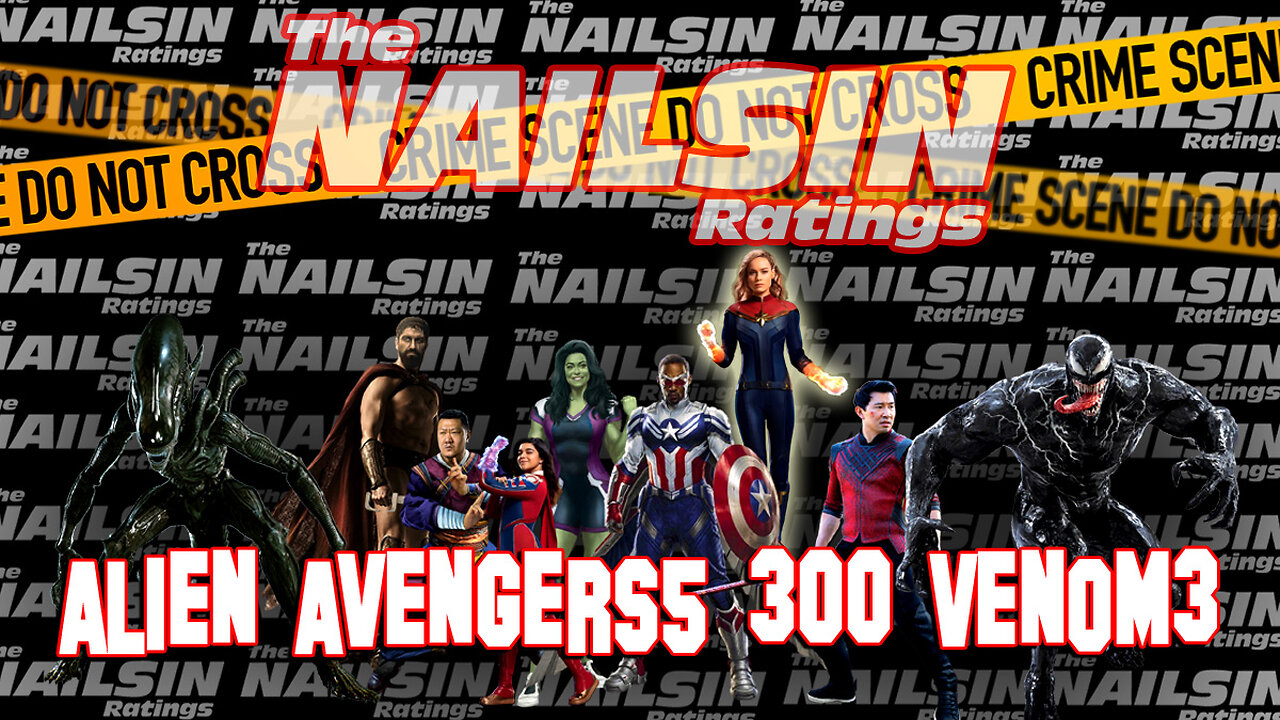 The Nailsin Ratings: Alien 300 Venom 3 Avengers 5