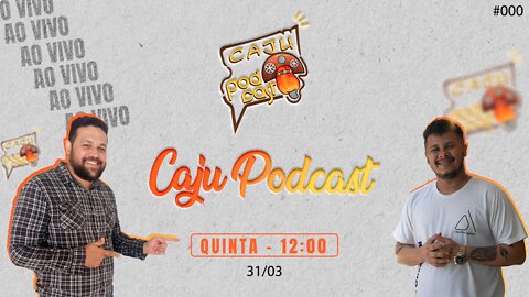 DIEGO E DIEGO - CajuPodcast #000